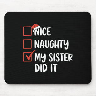 Nice Naughty My Sister Did It Christmas Santa Hat Mouse Pad