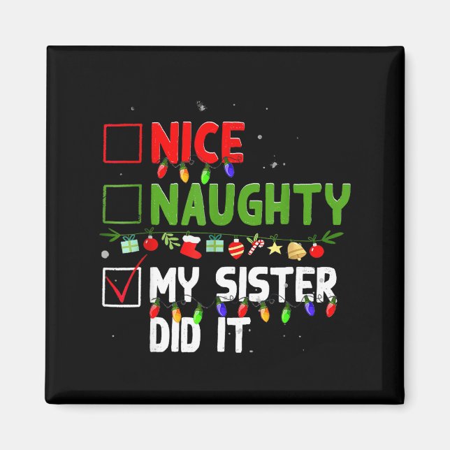 Nice Naughty My Sister Did It Family Xmas Pajama C Magnet (Front)