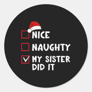 Nice Naughty My Sister Did It List Christmas Santa Classic Round Sticker