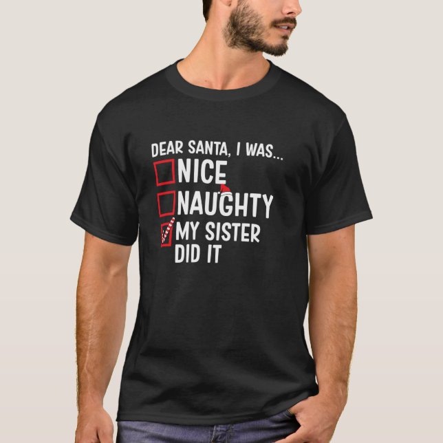 Nice Naughty My Sister Did It Santa Claus Christma T-Shirt (Front)