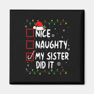 Nice Naughty My Sister Did It Xmas Family Boys Gir Magnet