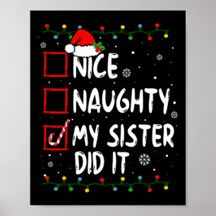 Nice Naughty My Sister Did It Xmas Family Boys Gir Poster