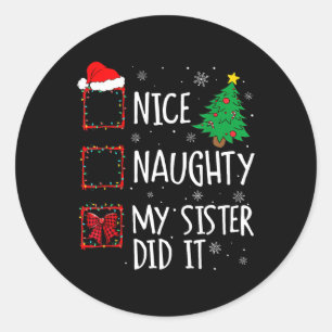 Nice Naughty My Sister Did It Xmas Family  Classic Round Sticker
