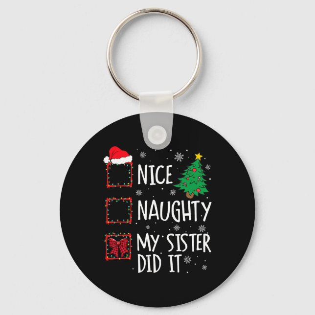 Nice Naughty My Sister Did It Xmas Family Men Wome Key Ring (Front)