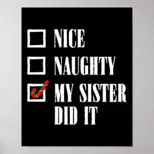 Nice Naughty My Sister Did It Xmas Family Men Wome Poster