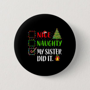 Nice Naughty My Sister Did It Xmas Family Women Gi 6 Cm Round Badge