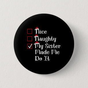 Nice Naughty My Sister Made Me Cute Christmas 6 Cm Round Badge
