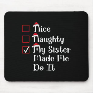 Nice Naughty My Sister Made Me Cute Christmas Mouse Pad