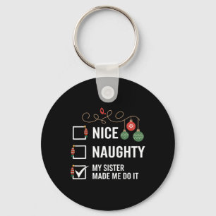Nice Naughty My Sister Made Me Do It Christmas Hum Key Ring