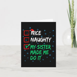 Nice Naughty My Sister Made Me Do It Christmas Lis Card