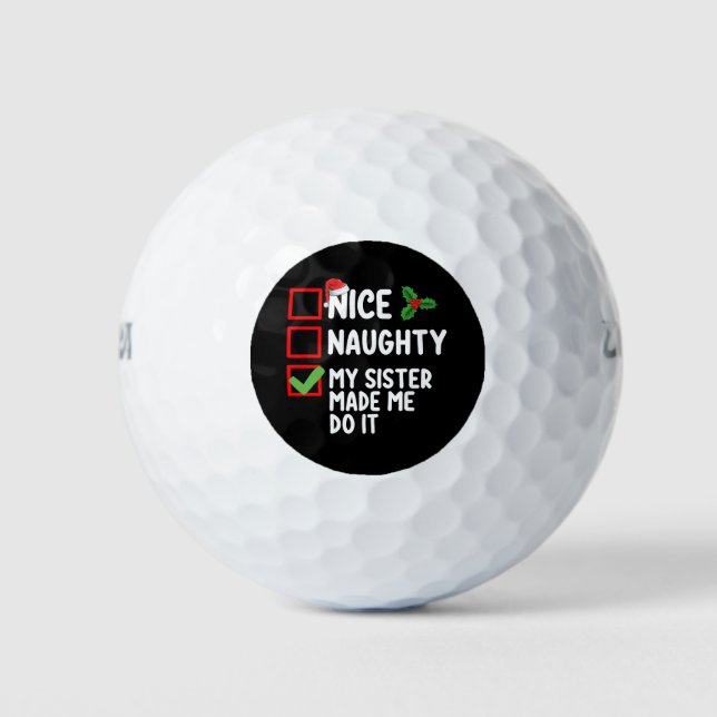 Nice Naughty My Sister Made Me Do It Christmas Lis Golf Balls (Front)