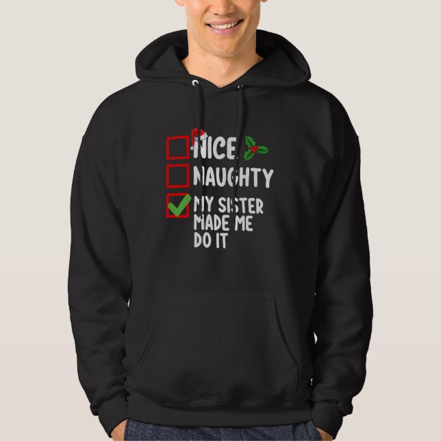Nice Naughty My Sister Made Me Do It Christmas Lis Hoodie (Front)