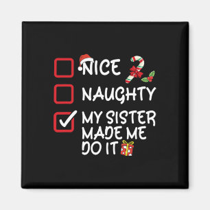 Nice Naughty My Sister Made Me Do It Christmas Lis Magnet