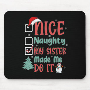 Nice Naughty My Sister Made Me Do It Christmas Lis Mouse Pad
