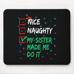 Nice Naughty My Sister Made Me Do It Christmas Lis Mouse Pad