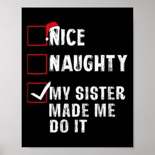 Nice Naughty My Sister Made Me Do It Christmas Lis Poster