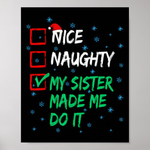 Nice Naughty My Sister Made Me Do It Christmas Lis Poster