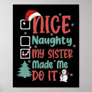 Nice Naughty My Sister Made Me Do It Christmas Lis Poster
