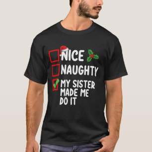 Nice Naughty My Sister Made Me Do It Christmas Lis T-Shirt