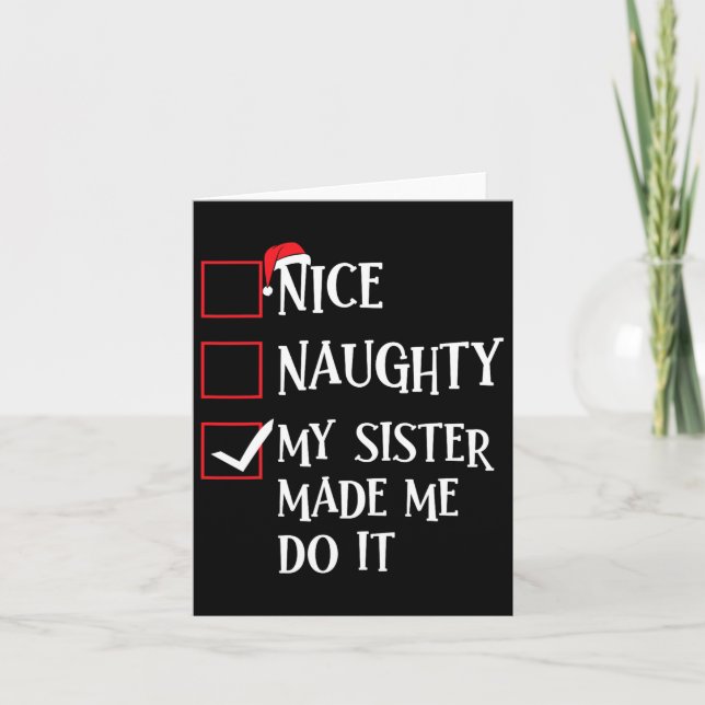 Nice Naughty My Sister Made Me Do It Christmas San Card (Front)