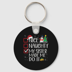 Nice Naughty My Sister Made Me Do It Christmas San Key Ring