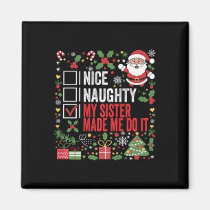 Nice Naughty My Sister Made Me Do It Christmas San Magnet
