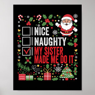 Nice Naughty My Sister Made Me Do It Christmas San Poster