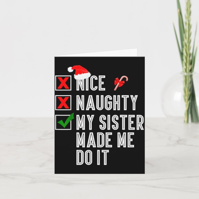 Nice Naughty My Sister Made Me Do It Merry Christm Card (Front)