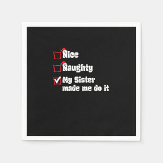 Nice Naughty My Sister Made Me Do It Napkin