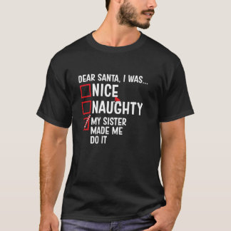 Nice Naughty My Sister Made Me Do It Santa Christm T-Shirt