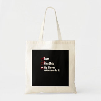 Nice Naughty My Sister Made Me Do It  Tote Bag