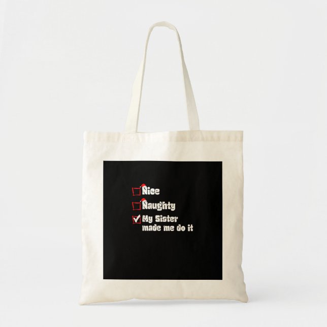 Nice Naughty My Sister Made Me Do It  Tote Bag (Front)