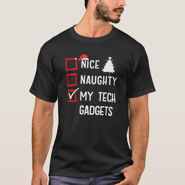 Nice Naughty My Tech Gadgets Christmas List Holida T-Shirt (Front)
