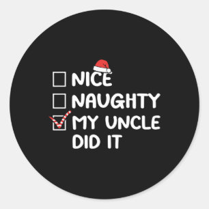 Nice Naughty My Uncle Did It Christmas List Family Classic Round Sticker