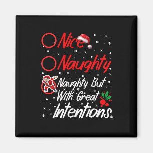 Nice Naughty Naughty But With Great Intentions Chr Magnet