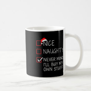 Nice Naughty Never Mind Buy Own Stuff Christmas Li Coffee Mug
