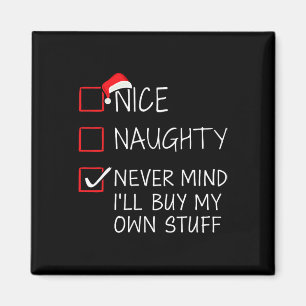 Nice Naughty Never Mind Buy Own Stuff Christmas Li Magnet
