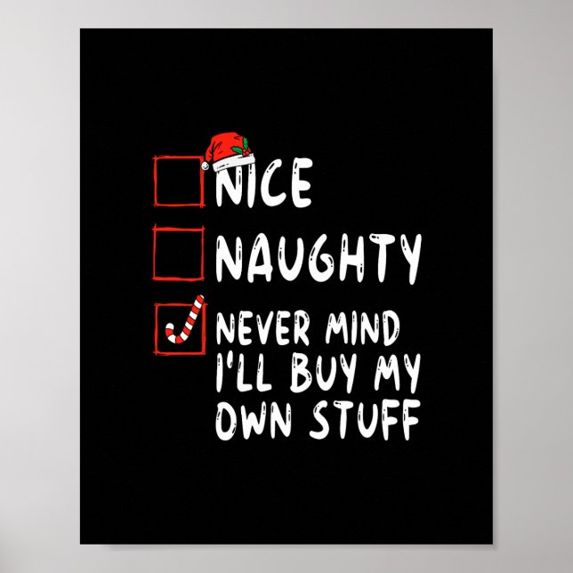 nice naughty never mind i ll buy my own stuff chri poster (Front)