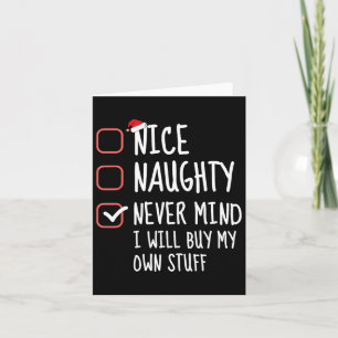Nice Naughty Never Mind I Will Buy My Own Stuff Ch Card
