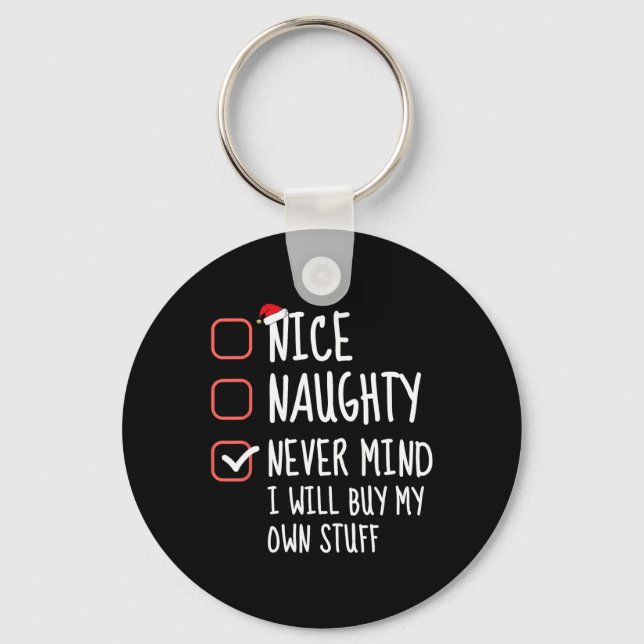 Nice Naughty Never Mind I Will Buy My Own Stuff Ch Key Ring (Front)