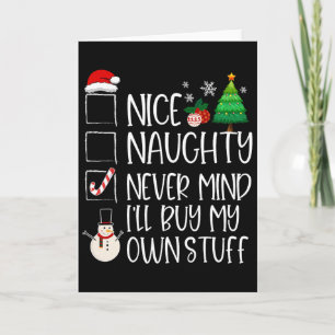 Nice Naughty Never Mind I'll Buy My Own Stuff Chri Card