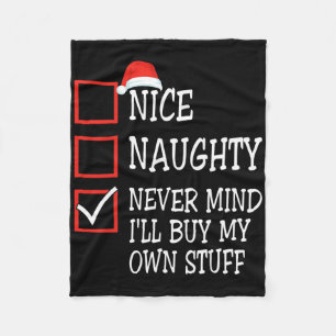 Nice Naughty Never Mind I'll Buy My Own Stuff Chri Fleece Blanket