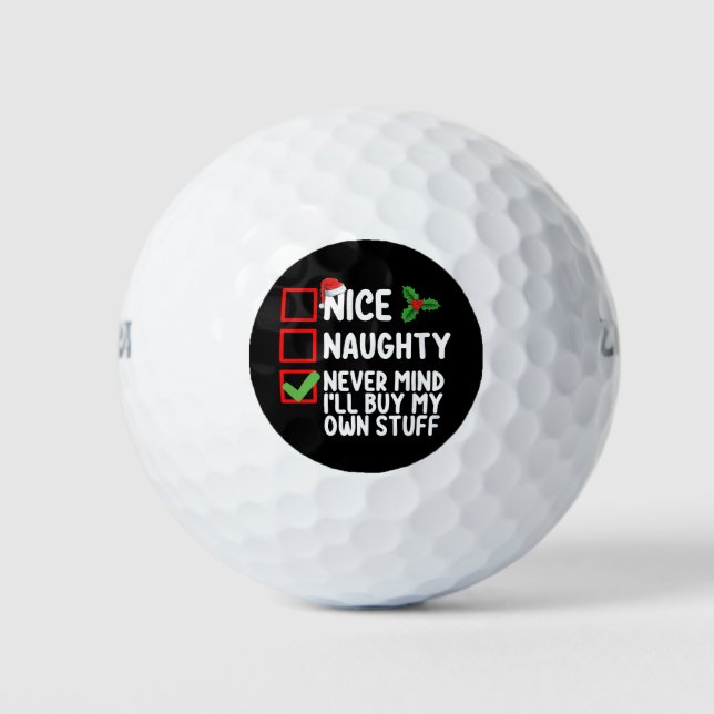 Nice Naughty Never Mind I'll Buy My Own Stuff Chri Golf Balls (Front)