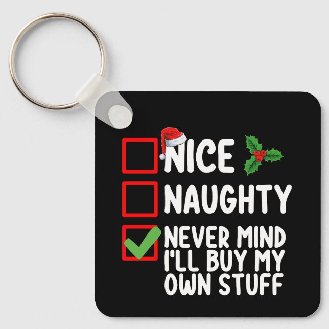 Nice Naughty Never Mind I'll Buy My Own Stuff Chri Key Ring (Front)