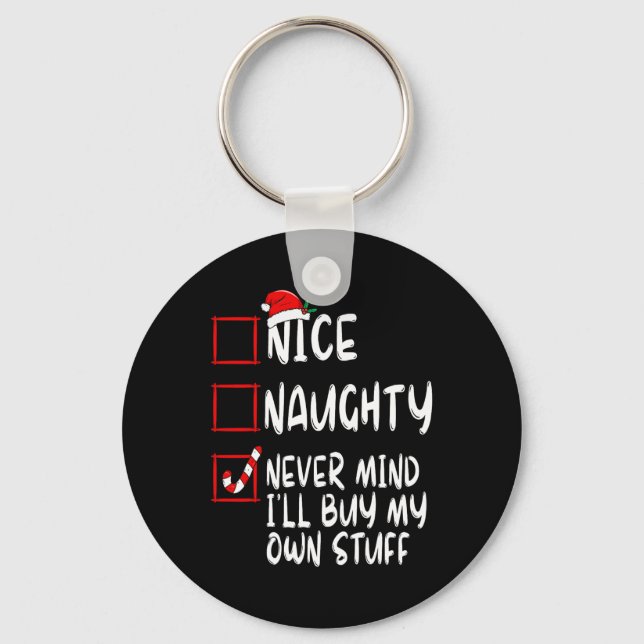 Nice Naughty Never Mind I'll Buy My Own Stuff Chri Key Ring (Front)