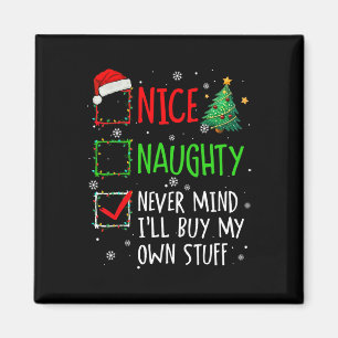 Nice Naughty Never Mind I'll Buy My Own Stuff Chri Magnet