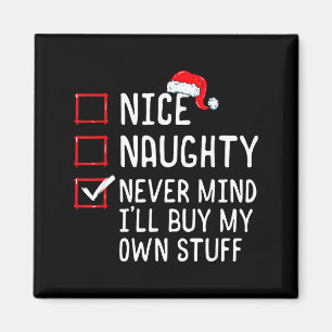 Nice Naughty Never Mind I'll Buy My Own Stuff Chri Magnet