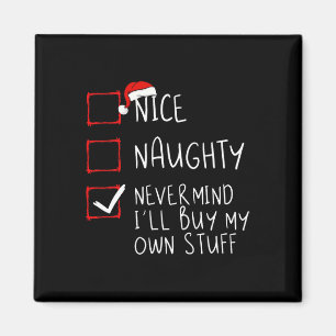 Nice Naughty Never Mind I'll Buy My Own Stuff Chri Magnet