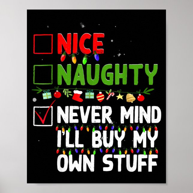 Nice Naughty Never Mind I'll Buy My Own Stuff Chri Poster (Front)