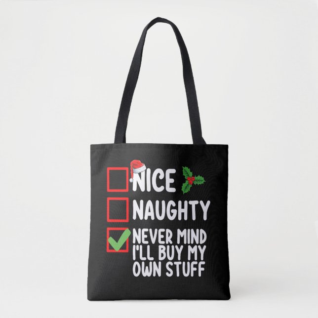 Nice Naughty Never Mind I'll Buy My Own Stuff Chri Tote Bag (Front)